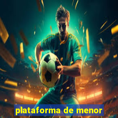 plataforma de menor